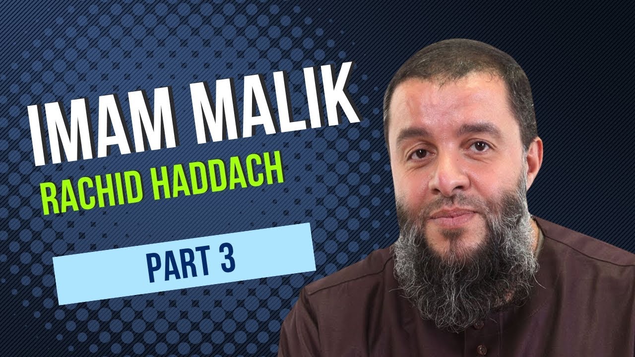 Imam Malik - 3ème partie (3/4) - Rachid Haddach (Rahimahollah) (رحمه الله)
