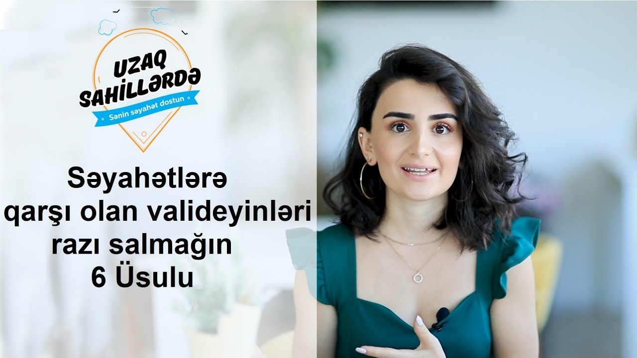 Səyahətlərə qarşı olan valideyinləri razı salmağın 6 Üsülü! #jalaalakbarova #valideyinproblemi