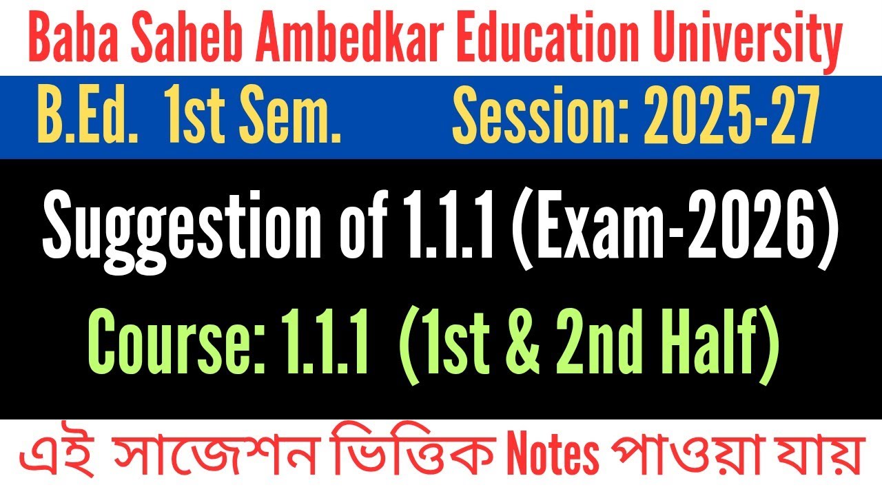 B.Ed. 1st Sem. Suggestion Course 1.1.1 1st & 2nd half / Session:2025-27 / Exam.-2026 / BSAEU