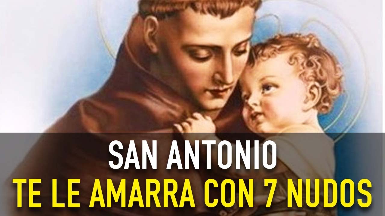 ORACION DEL DESESPERO | ORACION PODEROSA A SAN ANTONIO PARA AMARRARLE CON SIETE NUDOS POR SIEMPRE