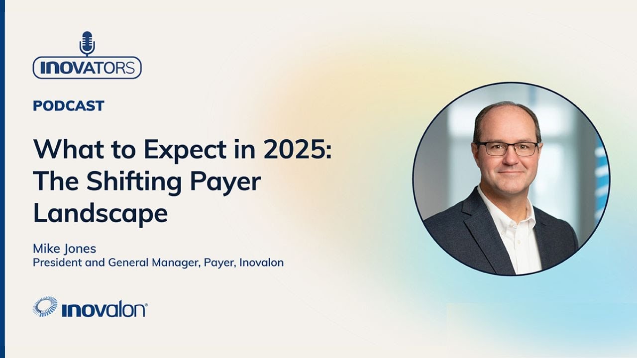 What to Expect in 2025: The Shifting Payer Landscape [Inovalon INOvators]
