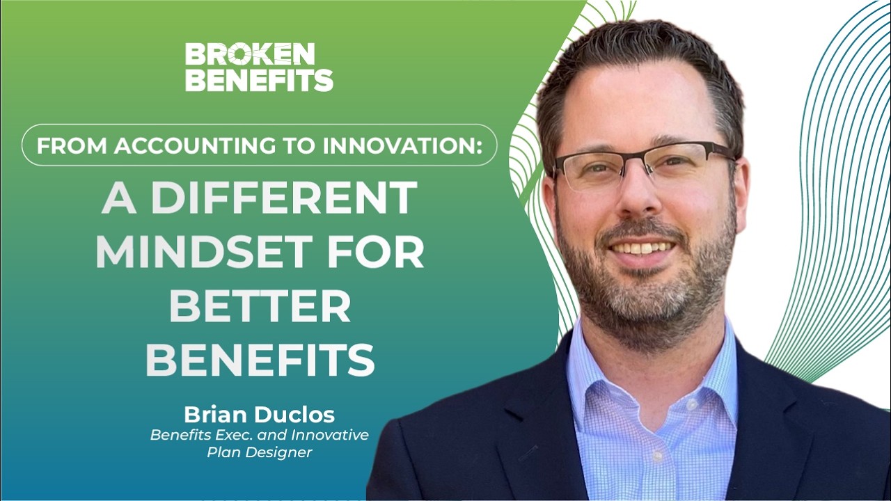 From Accounting to Innovation: A Different Mindset for Better Benefits (Feat: Brian Duclos)