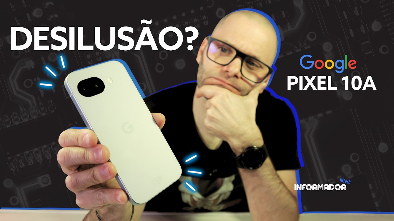 Google Pixel 10a ! Melhor smartphone custo benef&iacute;cio ou desilus&atilde;o?