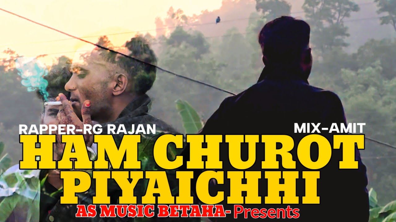 New Maithili Rap Song 2025 || Hum Churot Piyaichhi || Madheshi Boy Rg Rajan Bro || As Music Betaha