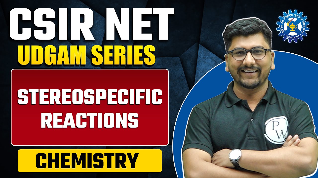 Stereospecific Reactions | Chemical Science | CSIR NET 2024