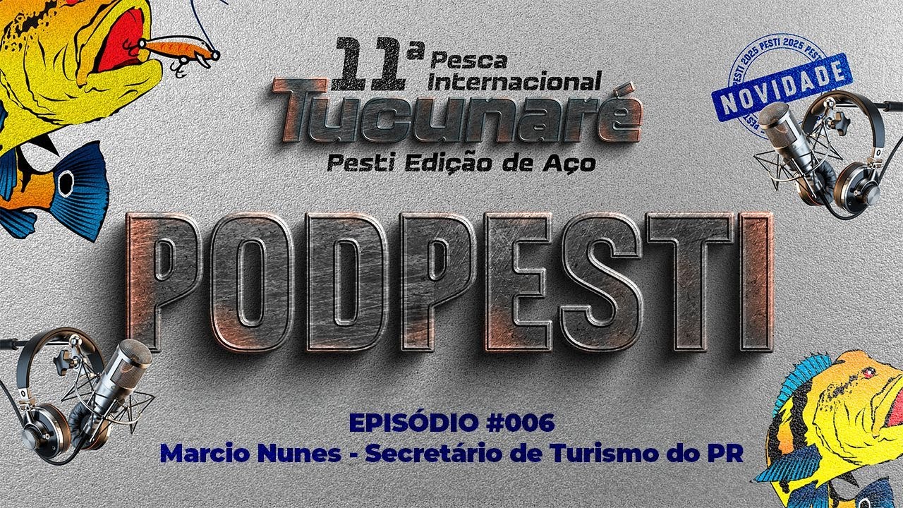 PODPESTI #006  - Marcio Nunes - Secretário de Turismo do Paraná (2° DIA)