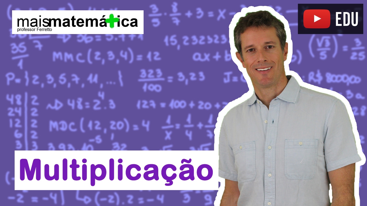 Matem&aacute;tica B&aacute;sica - Aula 3 - Multiplica&ccedil;&atilde;o