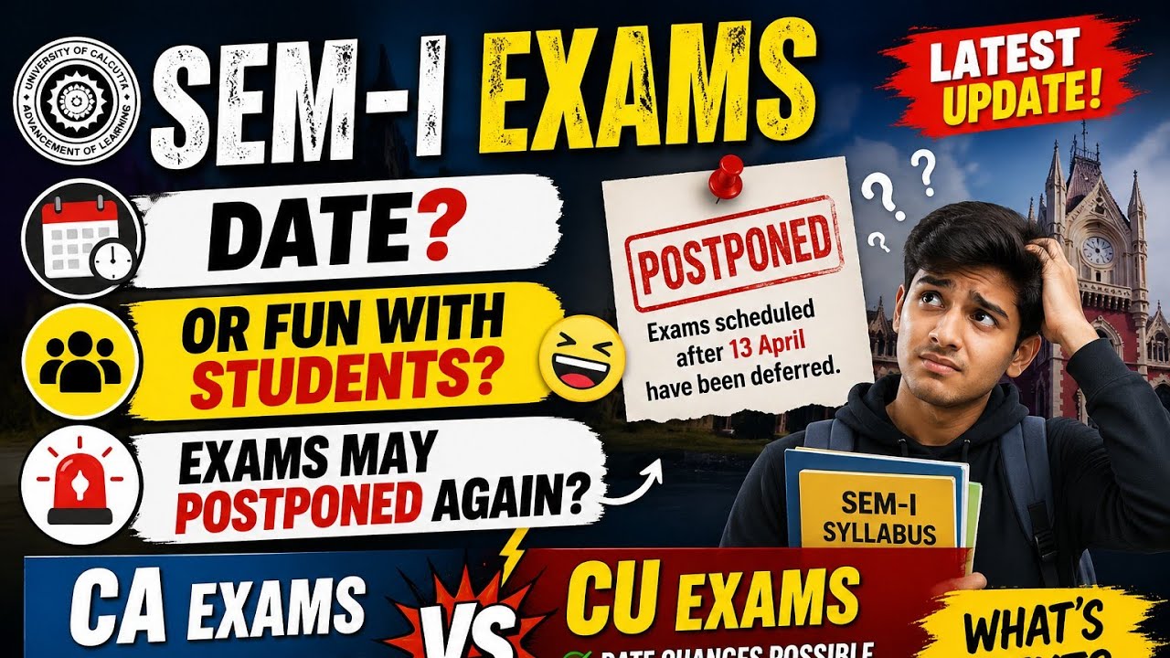 ||SEM-I Exams Date May  Change Again||CA Exams Vs CU Exams||