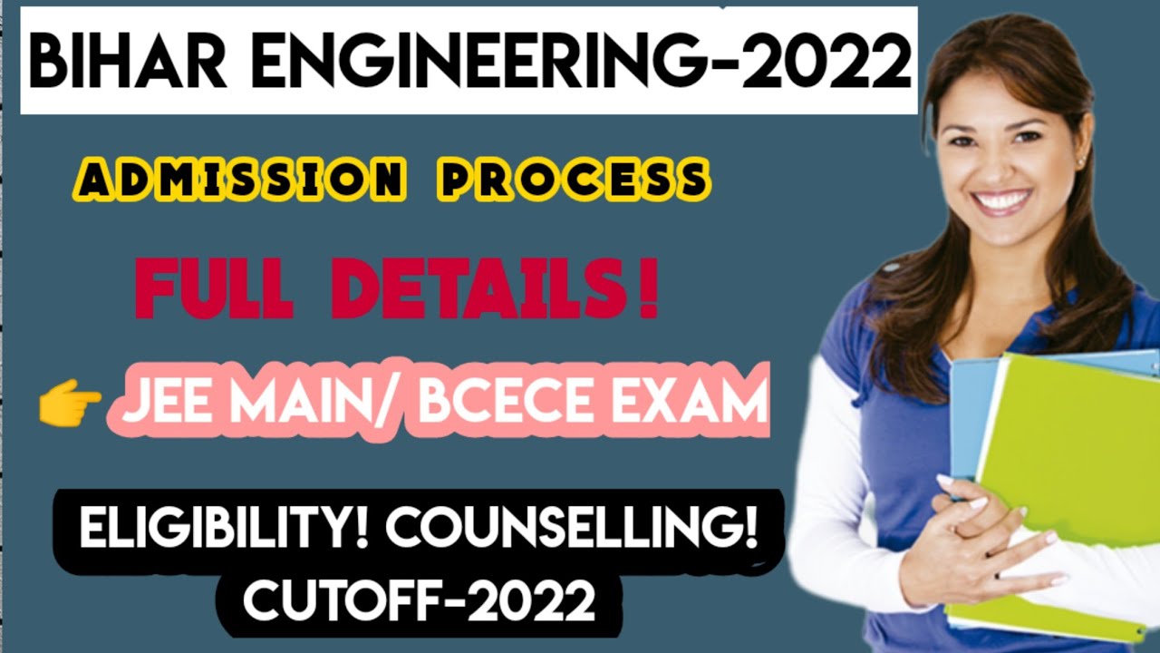 Bihar Engineering Admission process -2022 jee main exam ugeac counselling details.