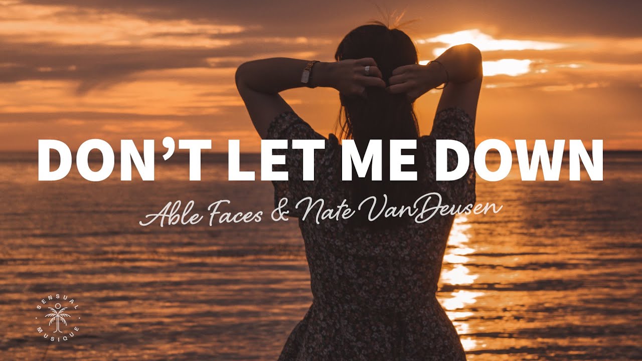 Able Faces & Nate VanDeusen - Don&rsquo;t Let Me Down (Lyrics)