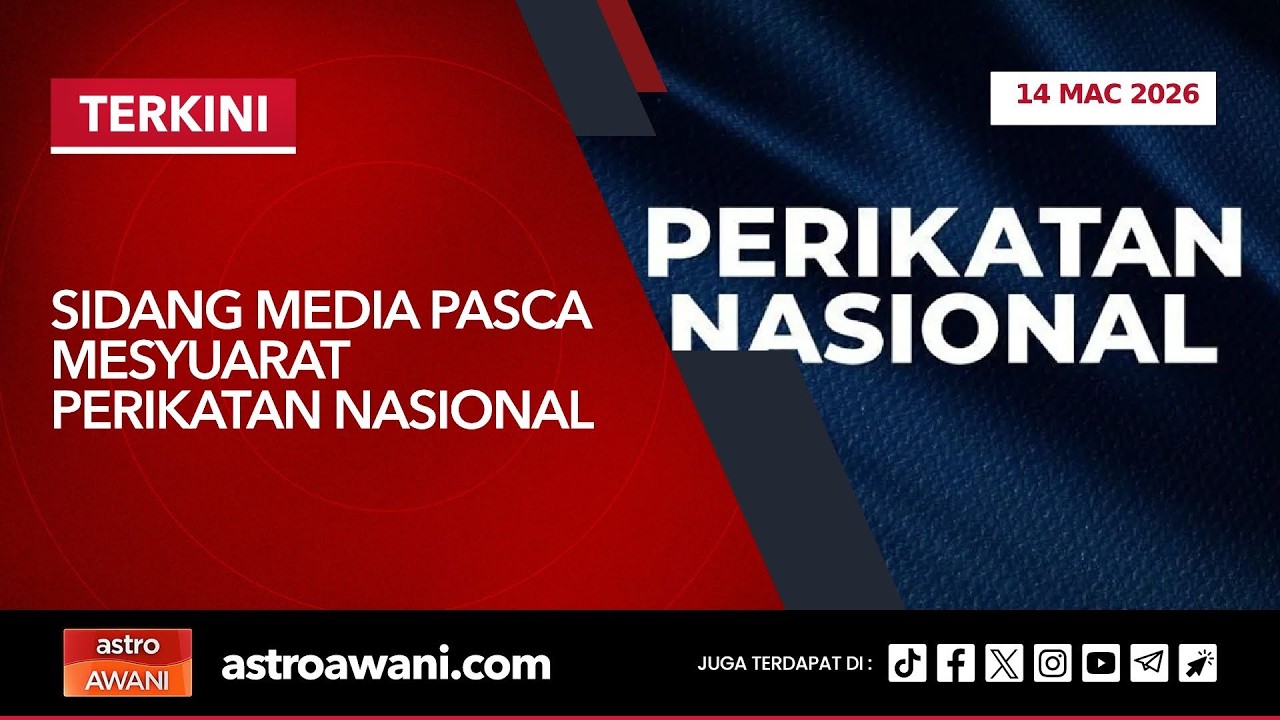 [LANGSUNG] Sidang Media Pasca Mesyuarat Perikatan Nasional | 14 Mac 2026
