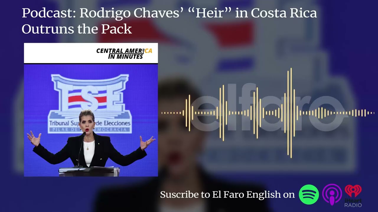 Rodrigo Chaves’ “Heir” in Costa Rica Outruns the Pack