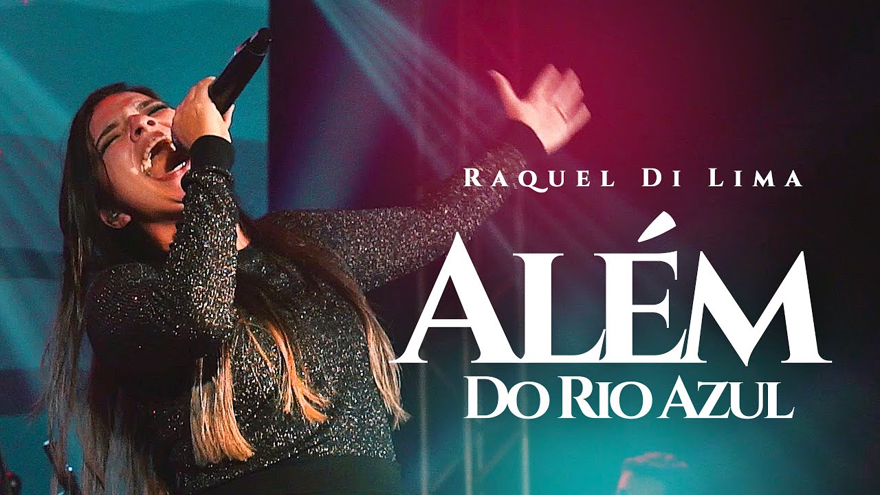 Além do Rio Azul - Raquel Di Lima (Video Ao Vivo)