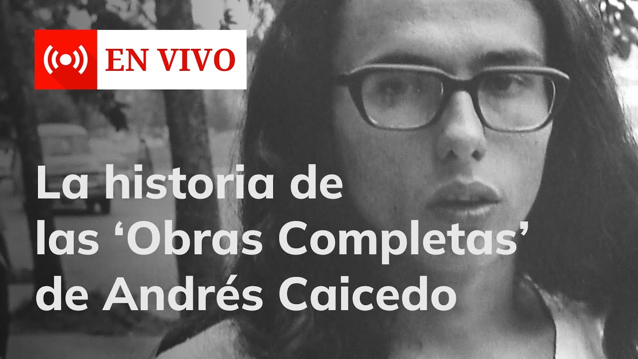 Andrés Caicedo: ¿Qué hay detrás de sus obras completas? |  🔴 ᴇɴ ᴠɪᴠᴏ - CAMBIO
