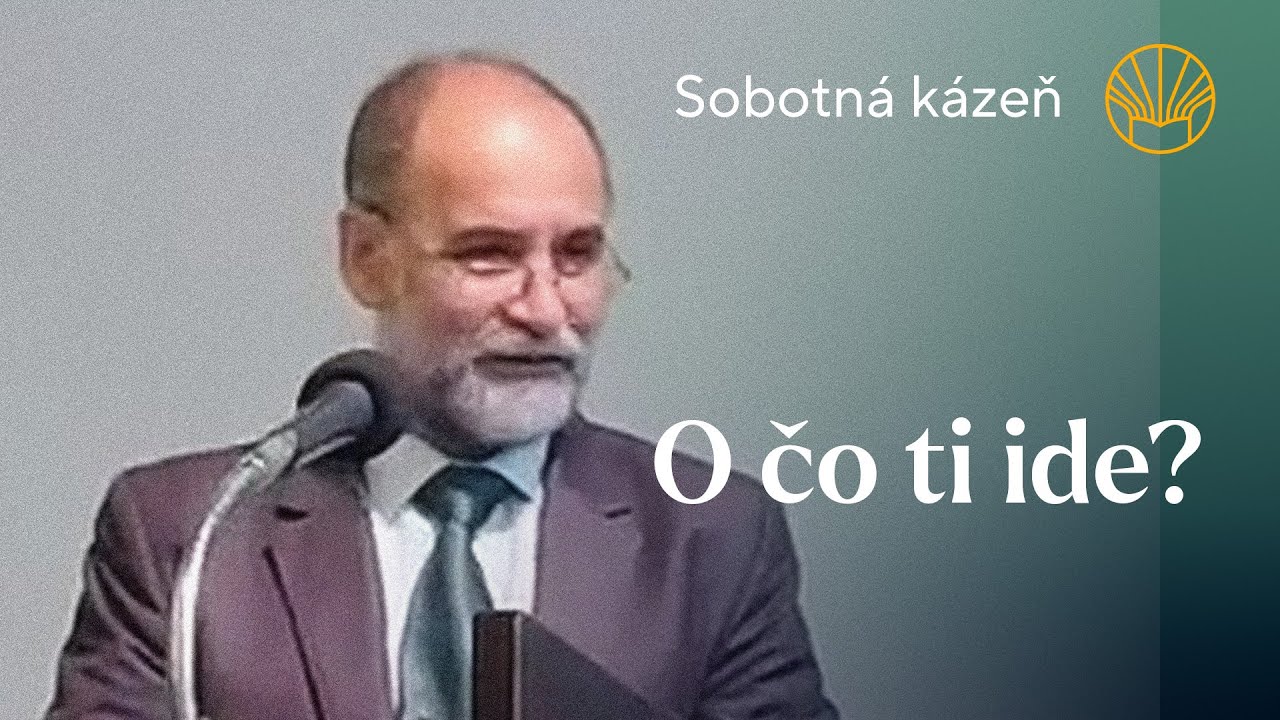 📖 O čo ti ide? • Stanislav Bielik • Sobotná kázeň 10. 6. 2023