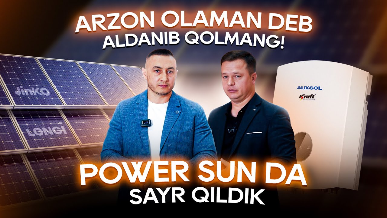 Arzonini olaman deb aldanib qolmang.Power Sun direktori bilan eksklyuziv intervyu!