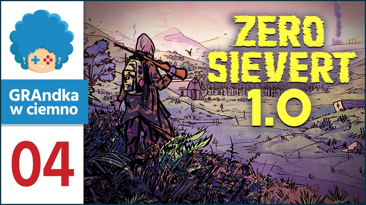 Zero Sievert 1.0 PL #4 | Ruszam na Lazara i odwiedzam Obóz! (co może pójść nie tak?)