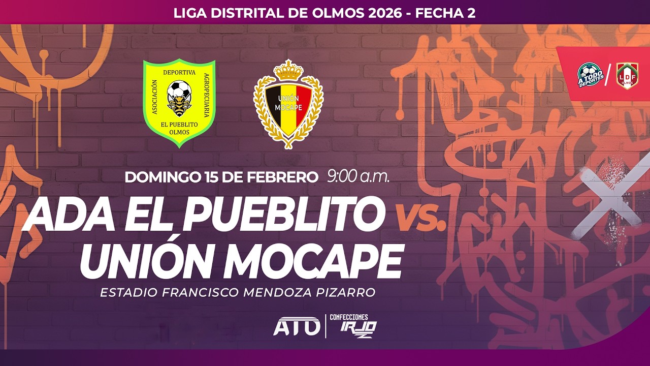 ADA EL PUEBLITO VS UNION MOCAPE - LIGA DISTRITAL DE OLMOS 2026 - FECHA 2