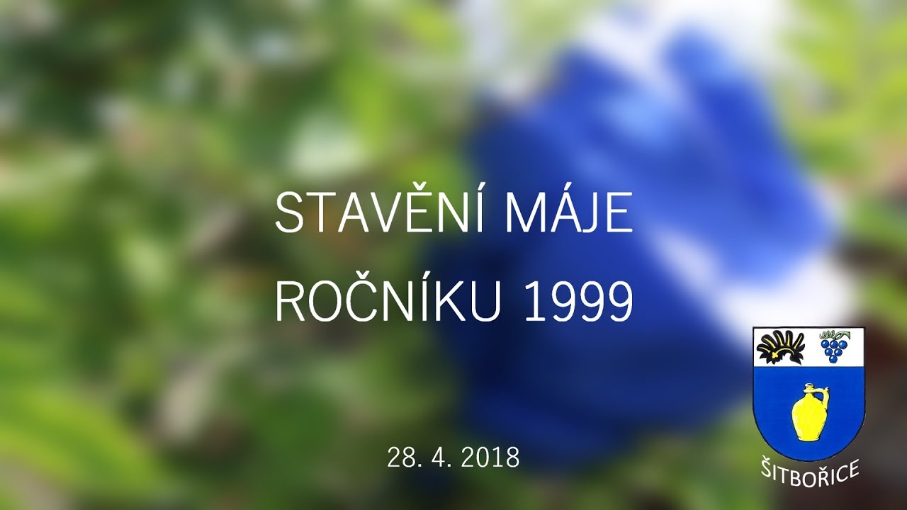 Stavění máje ročníku 1999 | Šitbořice | 28. 4. 2018