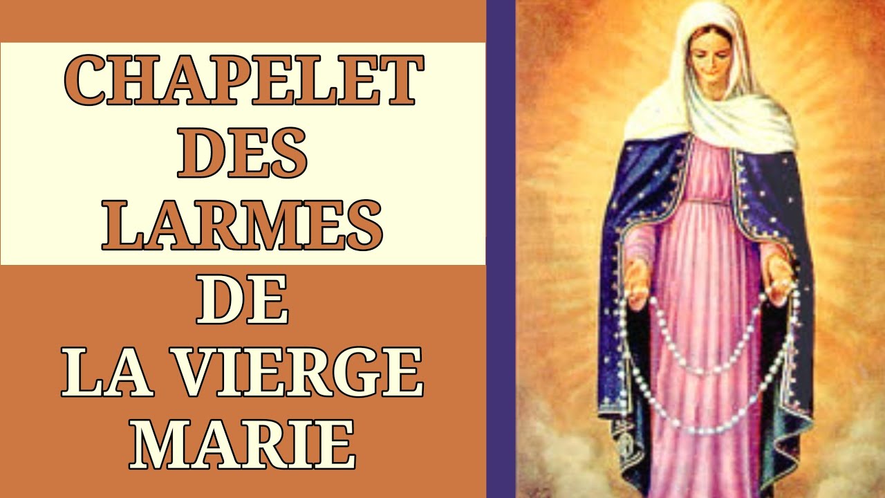 ✝️ CHAPELET des LARMES de la VIERGE MARIE 🌟