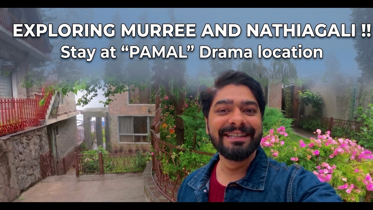 Exploring Murree & Nathiagali | Stay at PAMAL Drama Location