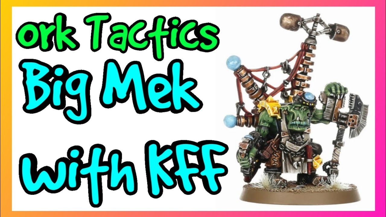Ork Tactics - Big Mek with Kustom Force Field - Warhammer 40k 10th Edition