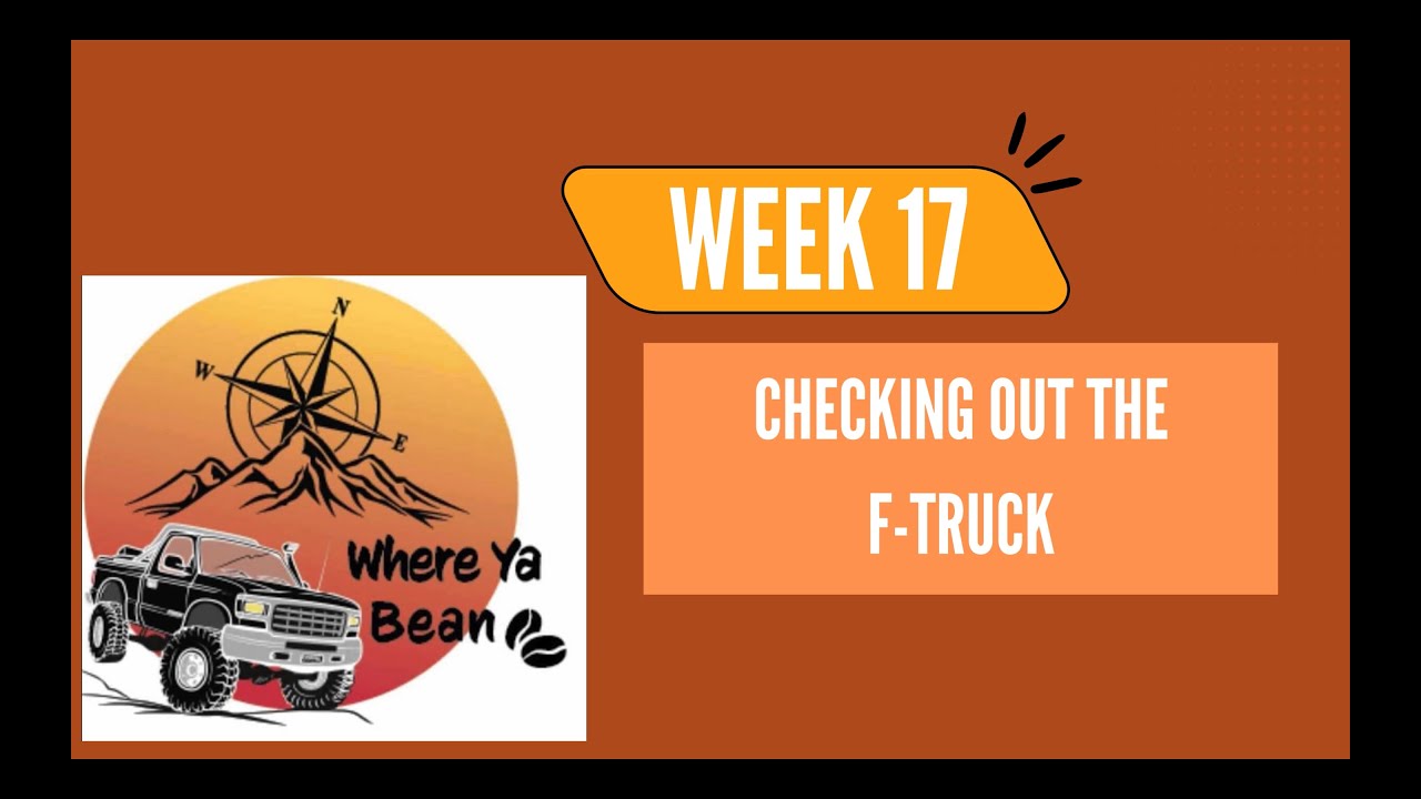 Week 17- Checking out our F250 Tow Rig.