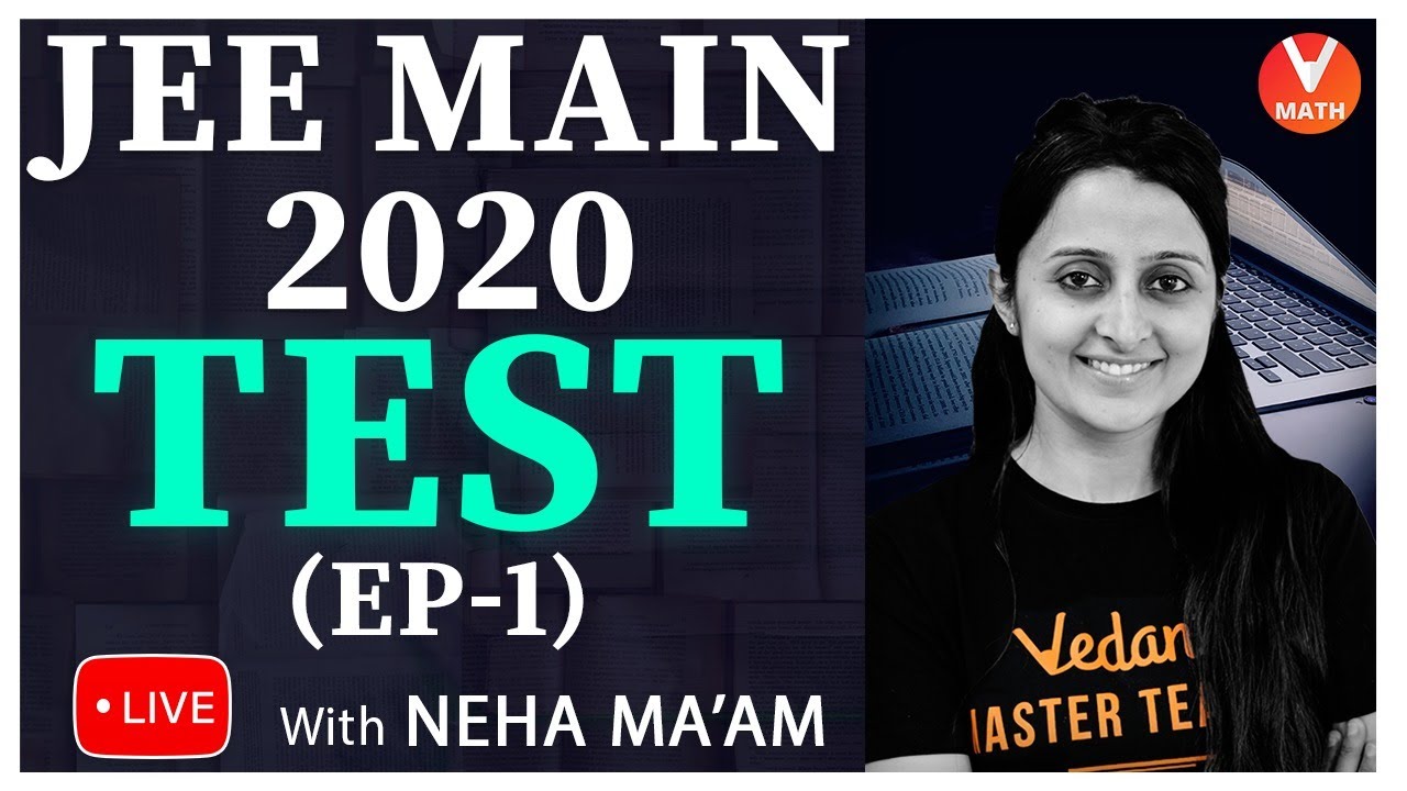 JEE Main Mock Test 2020 Episode -1 By Neha Ma'am | IIT JEE Main Maths | JEE Mains 2020 | Vedantu