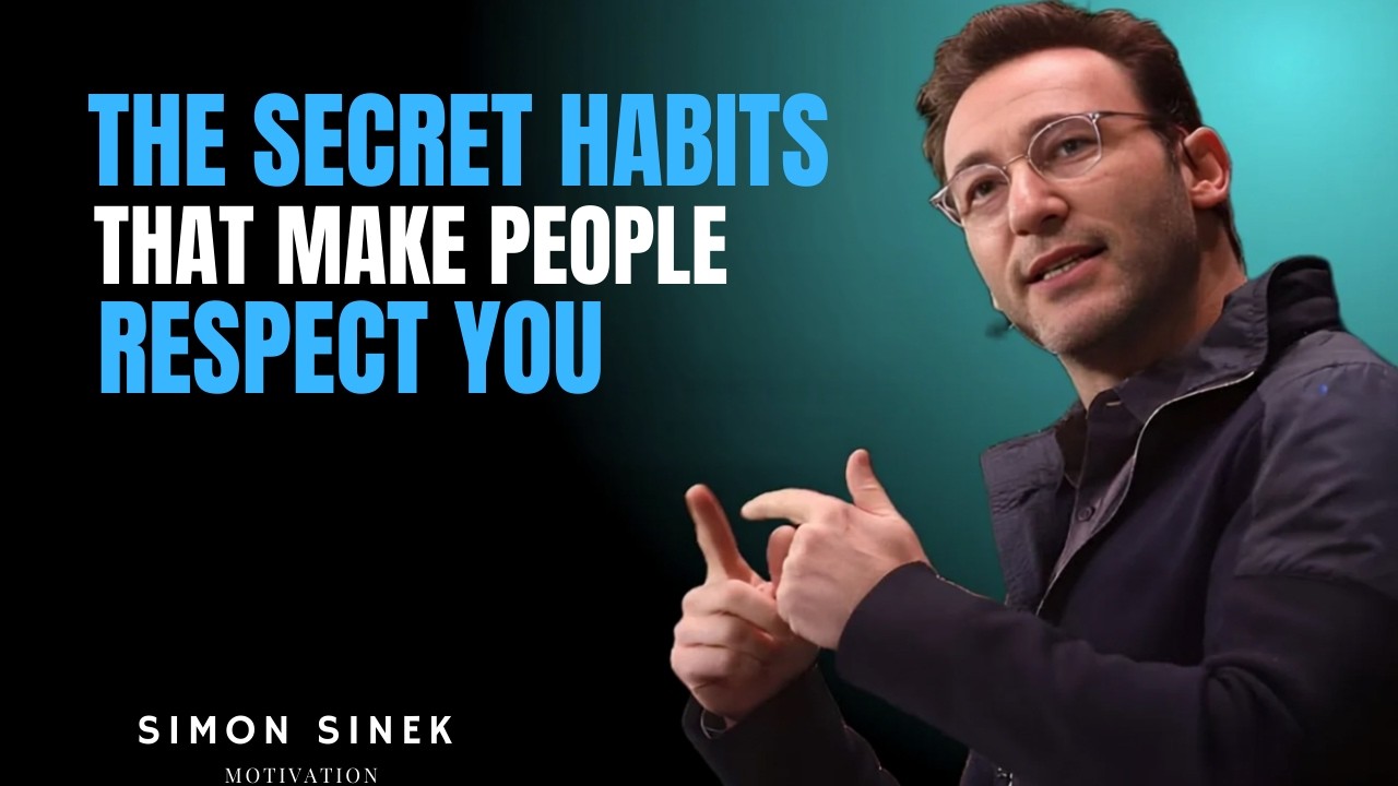 The Secret Habits That Make People Respect You Simon Sinek Motivational Speech Transform Your Life..