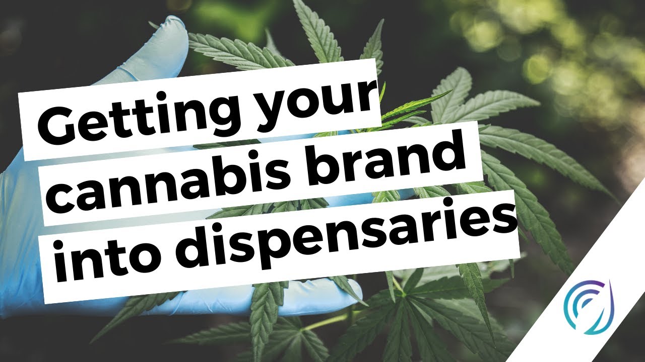 Getting products into dispensaries and how to market them