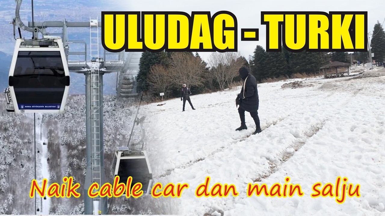 ULUDAG TURKI NAIK CABLE CAR DAN MAIN SALJU