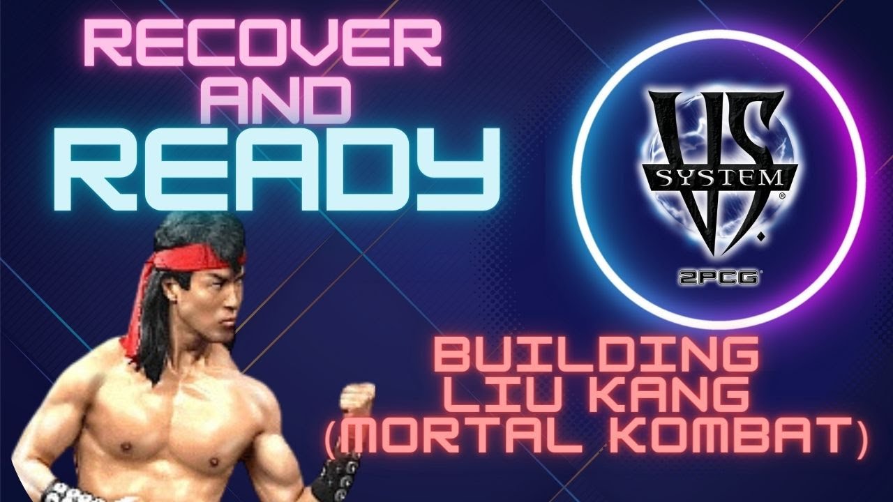 Liu Kang (Mortal Kombat) - Vs System 2PCG Deck Guide