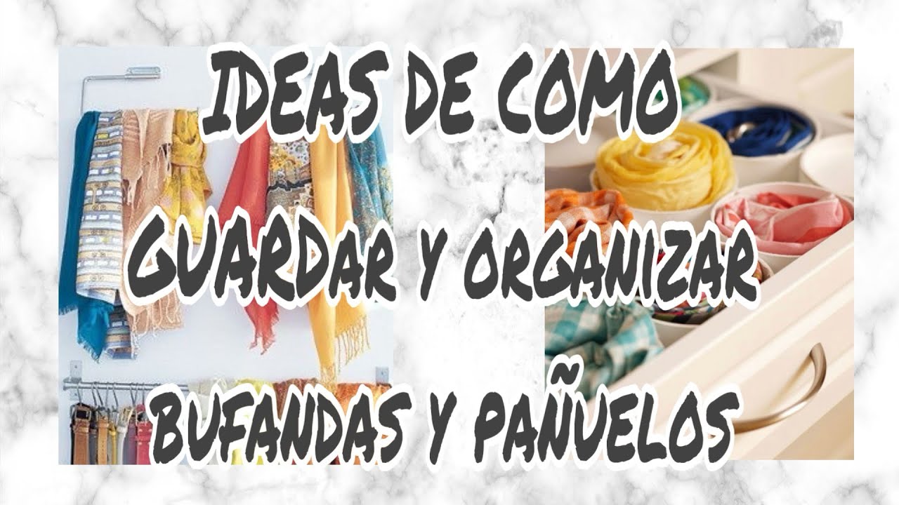 Como guardar y organizar bufandas y pañuelos en casa | Ideas creativas de organizar