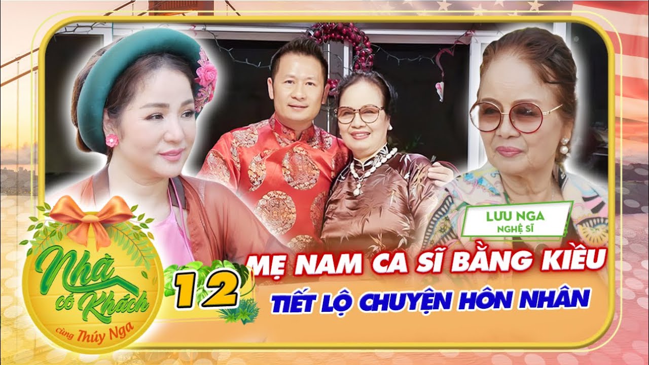 Nhà Có Khách US #12|Mẹ Bằng Kiều kể về cuộc hôn nhân làm vợ thứ 3 với người đầu ấp tay gối