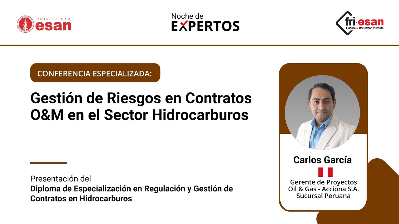 Conferencia: Gestión de Riesgos en Contratos O&M en el Sector Hidrocarburos - FRI ESAN