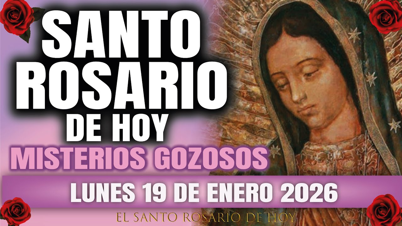 EL SANTO ROSARIO DE HOY LUNES 19 DE ENERO 2026 MISTERIOS GOZOSOS - EL SANTO ROSARIO DE HOY