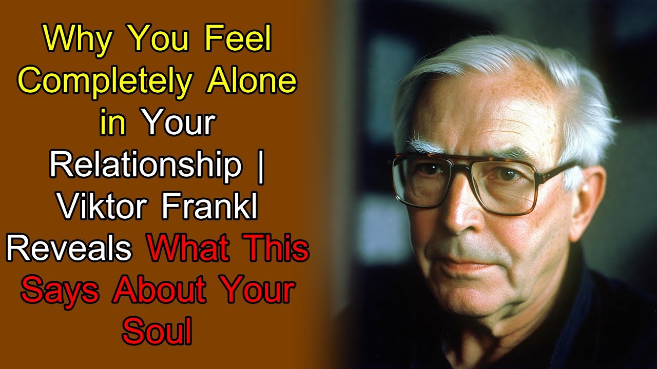 The Hidden Reason You're Lonely With Your Partner | Viktor Frankl Reveals the Truth