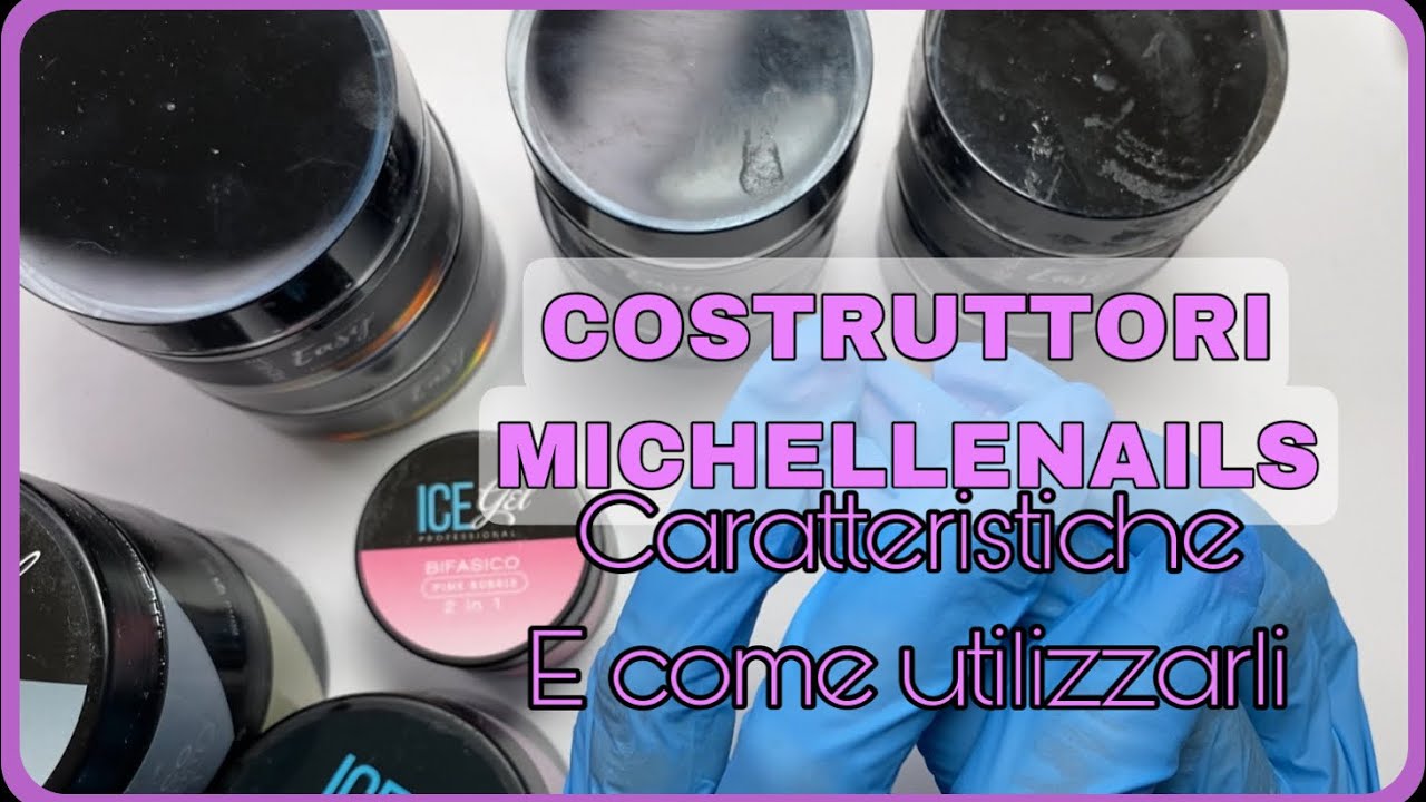 COSTRUTTORI MICHELLENAILS| ICE GEL, EASY BUILDER vediamo insieme le caratteristiche e come usarli