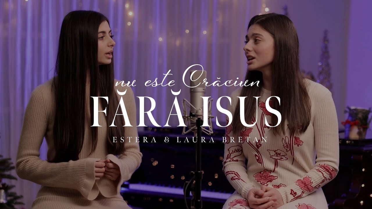 Nu este Crăciun fără Isus - Laura Bretan (ft. Estera Bretan)