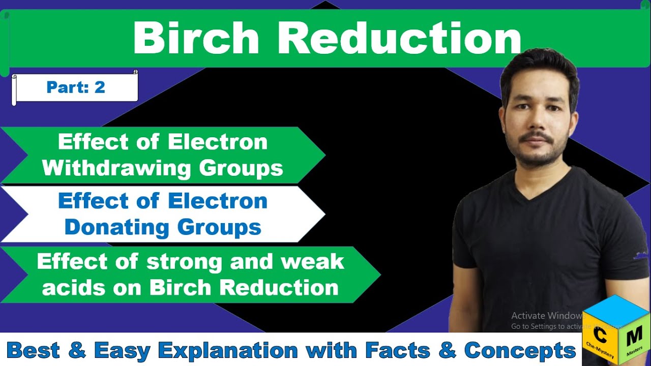Birch Reduction: Dissolving Metal Reduction Part 2 (Effect of Electron Donating & Withdrawing group)