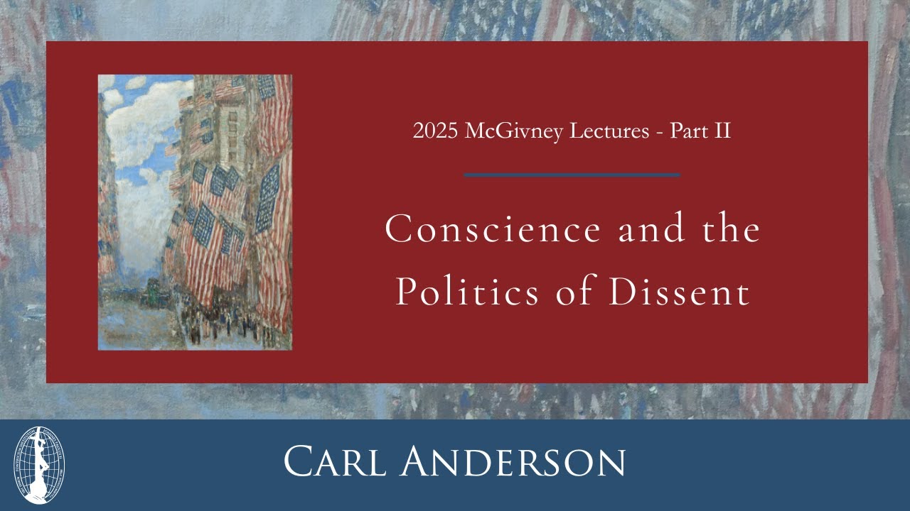 2025 McGivney Lectures - Part II - Conscience and the Politics of Dissent