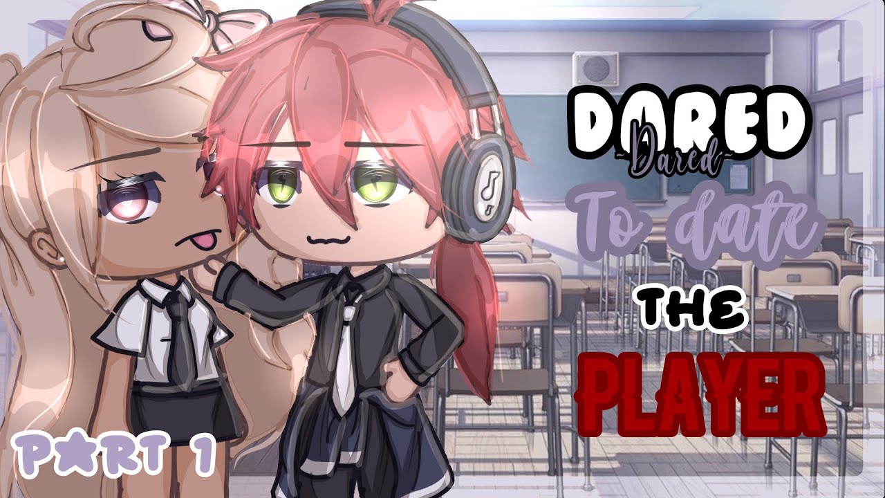 💔DARED to date the Player||GLMM||Inspired||GachaLife📚