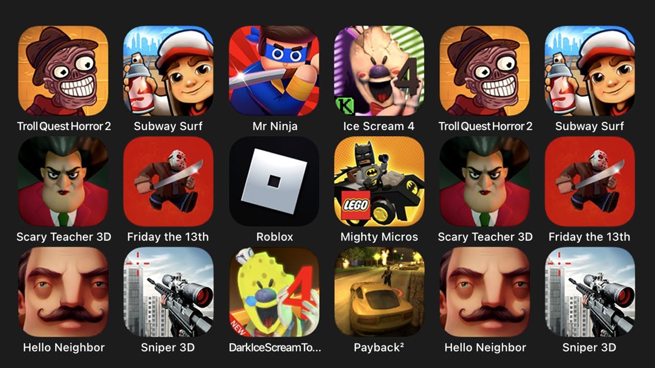 Troll Quest Horror 2, Subway Surf, Mr Ninja, Ice Scream 4, Scary Teacher 3D, Friday the 13th, Roblox