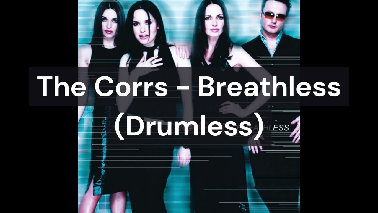 The Corrs - Breathless (Drumless)