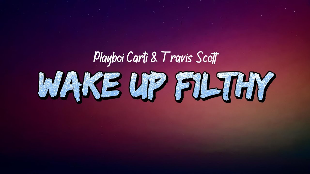 Playboi Carti & Travis Scott - WAKE UP F1LTHY (Lyrics)