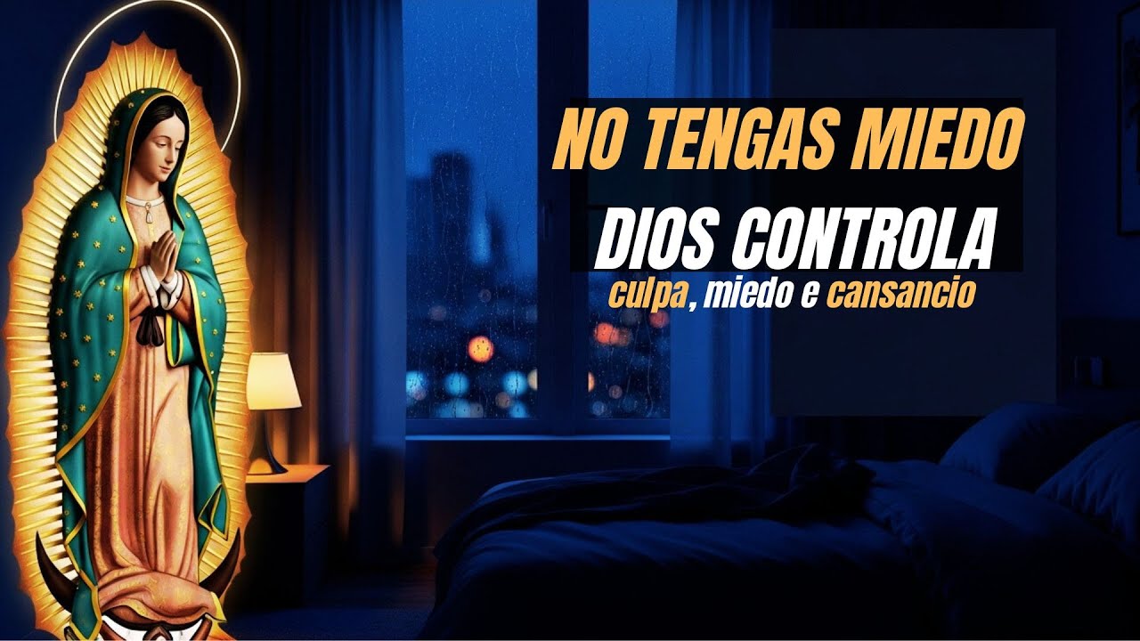 ¿Y SI MAÑANA SALE MAL? ORACIÓN DE LA NOCHE PARA SOLTAR EL CONTROL (GUADALUPE).