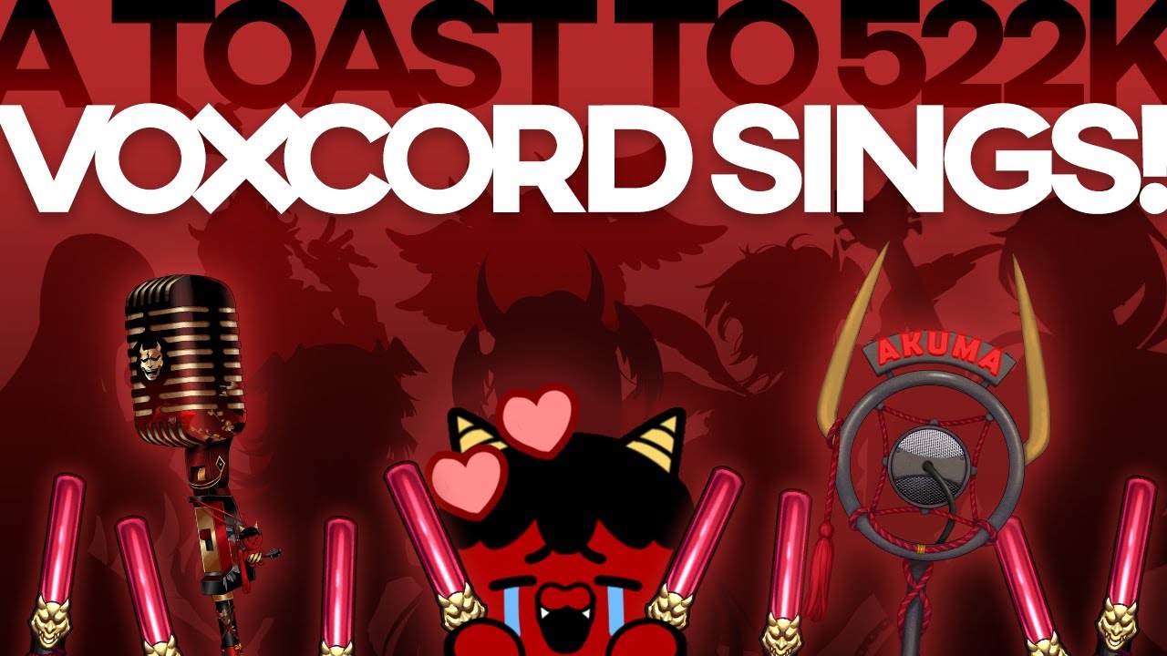 A Toast to 522k: VoxCord Sings!