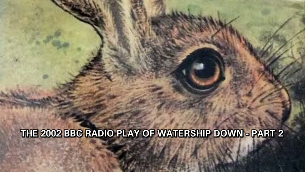 Part 2 - 2002 BBC Radio Play of Watership Down