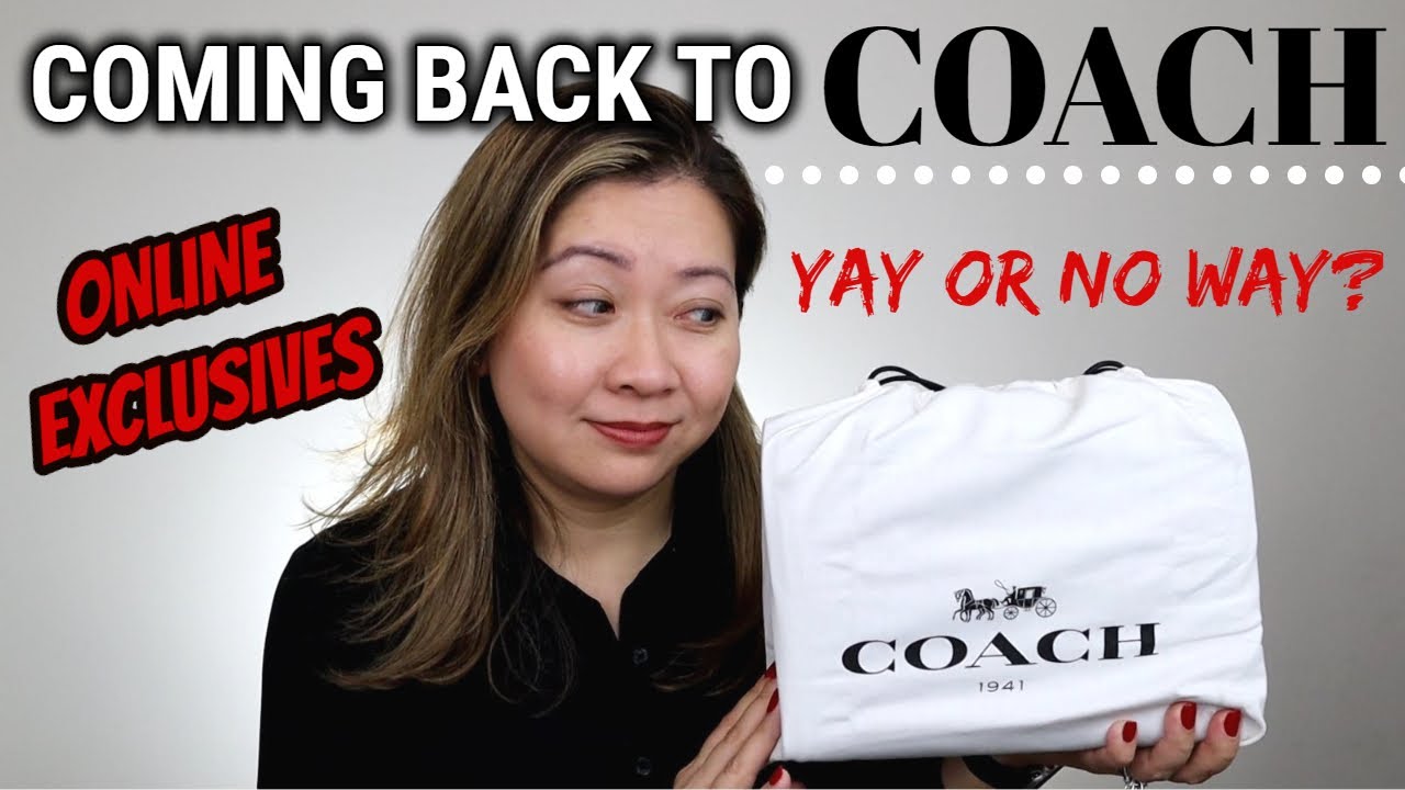 COMING BACK TO COACH | MY 1ST PURCHASE IN 17 YEARS | ONLINE EXCLUSIVES | END OF LUXURY BAGS FOR ME?