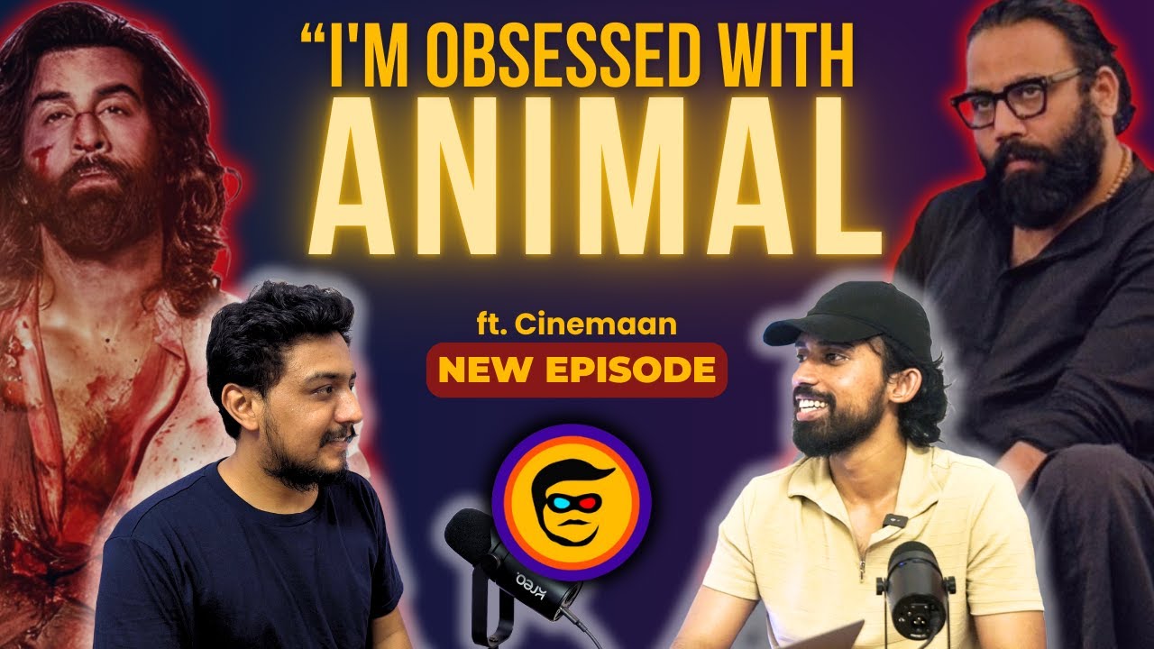 Cinemaan on Animal, Sandeep Reddy Vanga & Youtube | ft @cinemaanreal | Cinema Chaupal Podcast